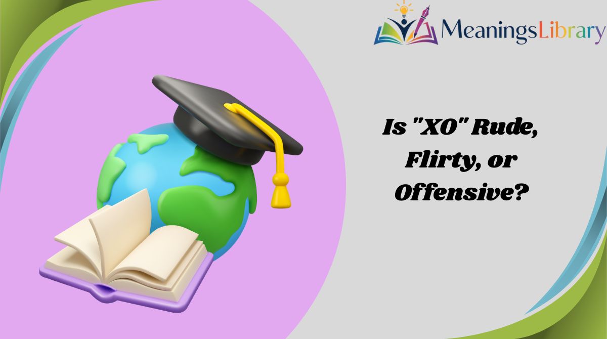 Is "XO" Rude, Flirty, or Offensive?
