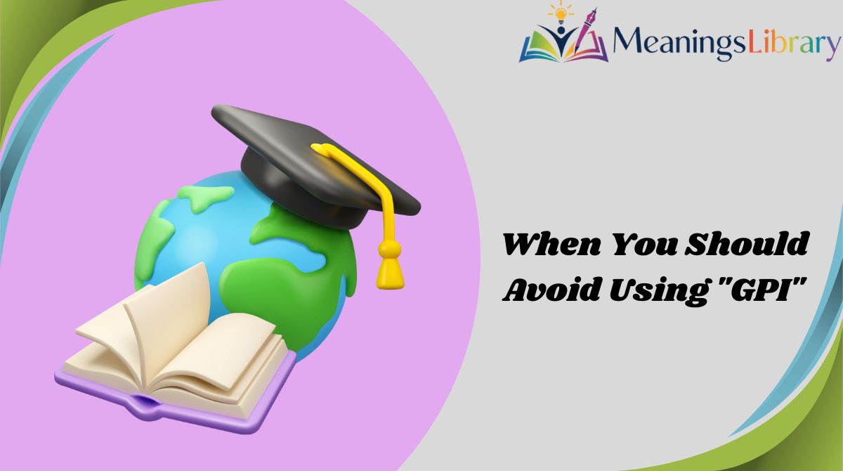 When You Should Avoid Using "GPI"