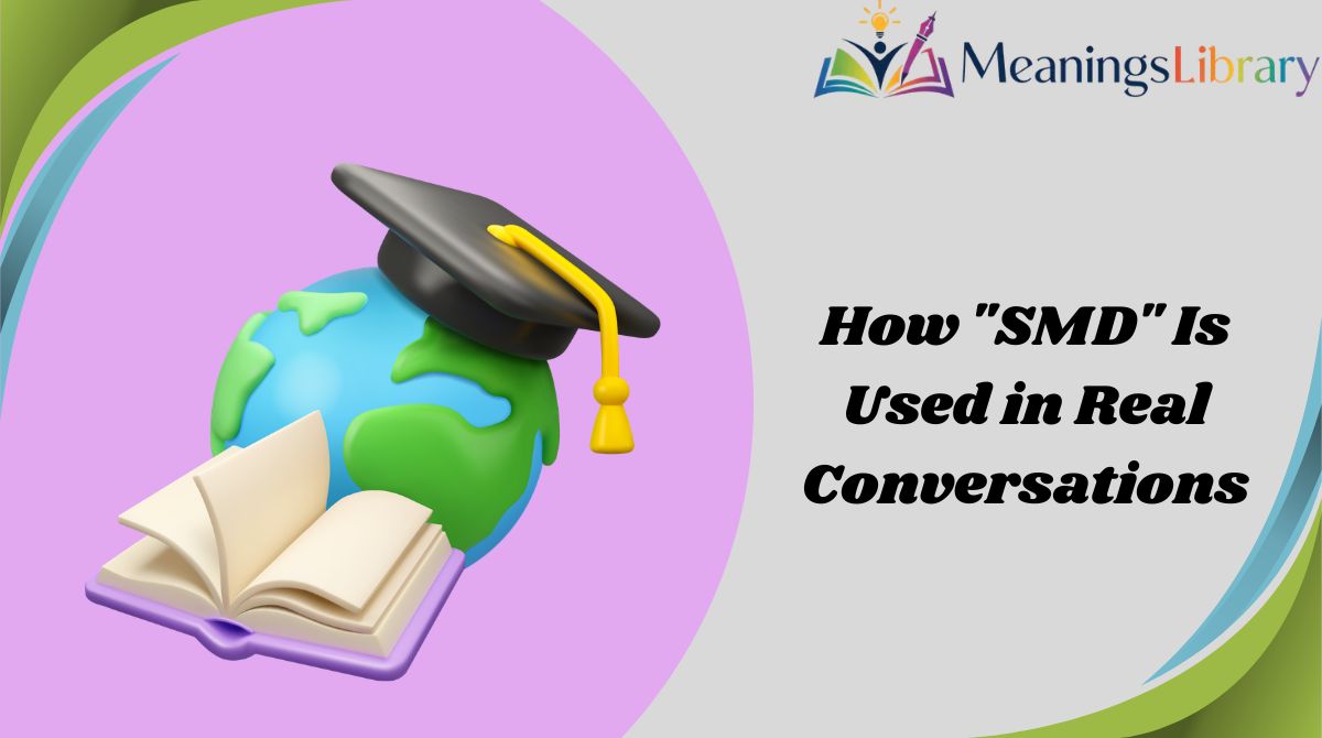 How "SMD" Is Used in Real Conversations