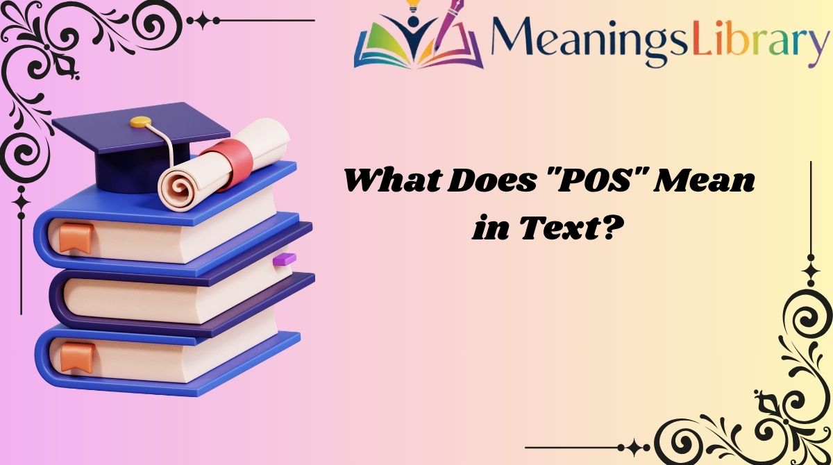 What Does "POS" Mean in Text?