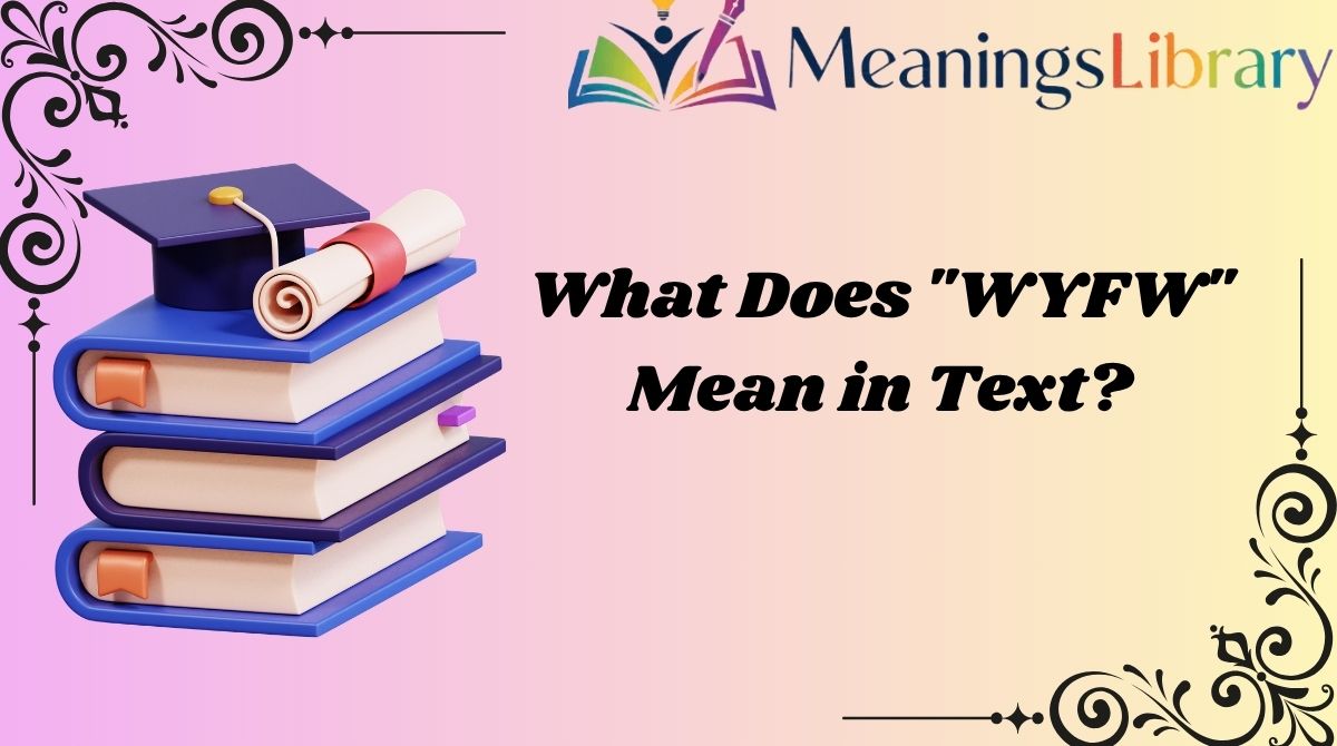 What Does "WYFW" Mean in Text?