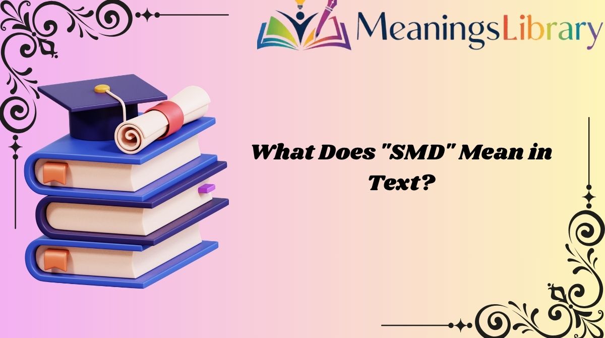 What Does "SMD" Mean in Text?