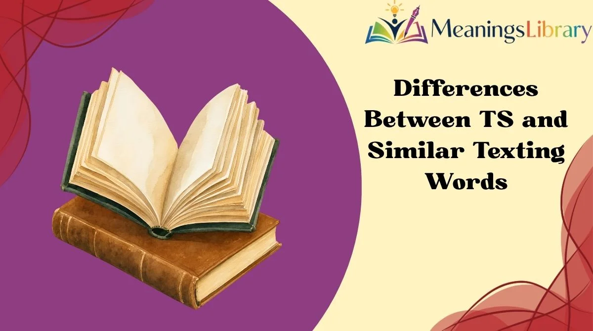 Differences Between TS and Similar Texting Words