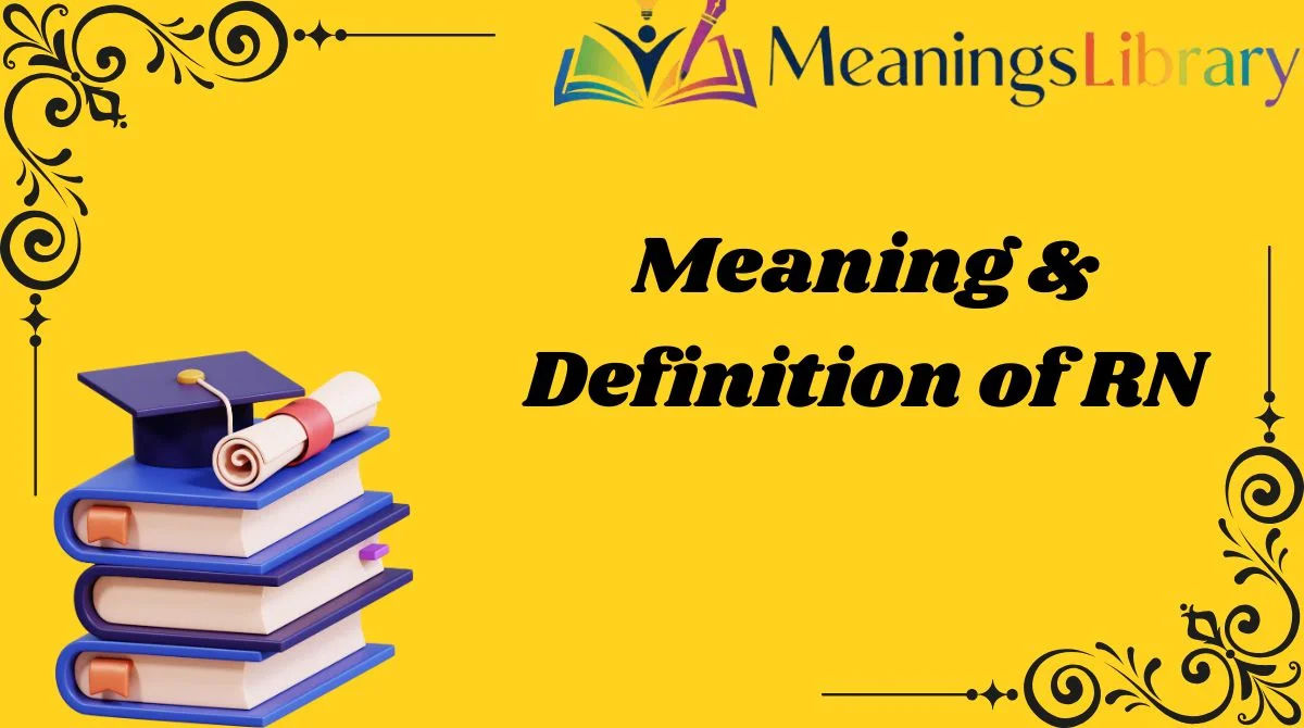 Meaning & Definition of RN