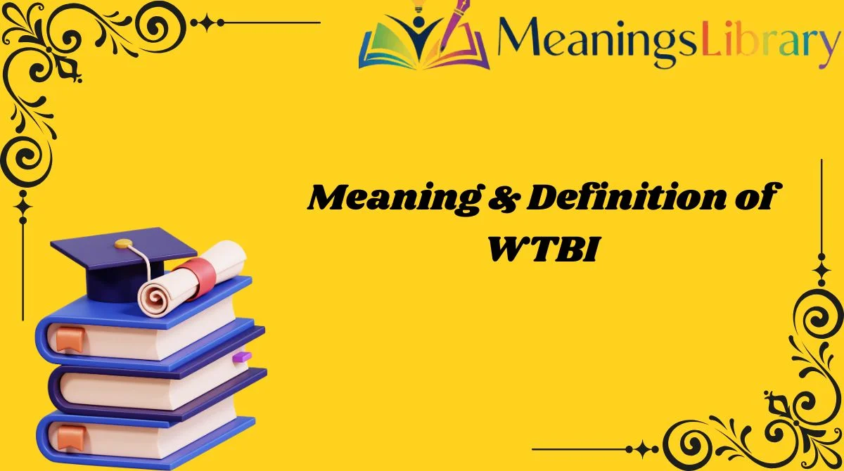 Meaning & Definition of WTBI
