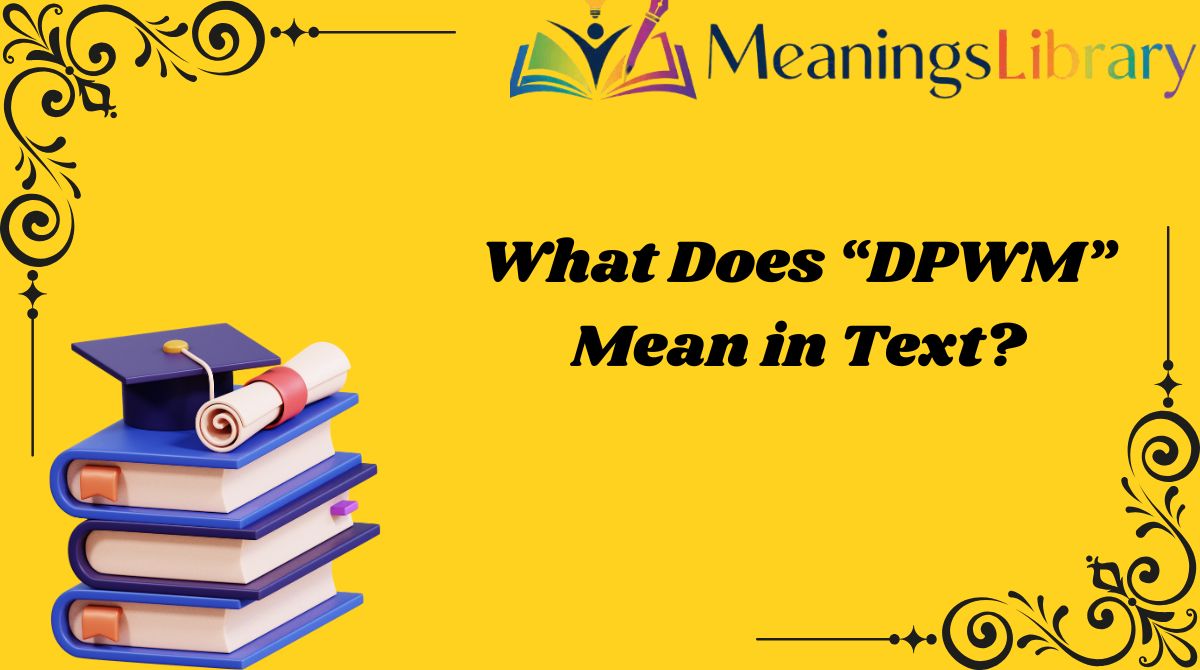What Does “DPWM” Mean in Text?