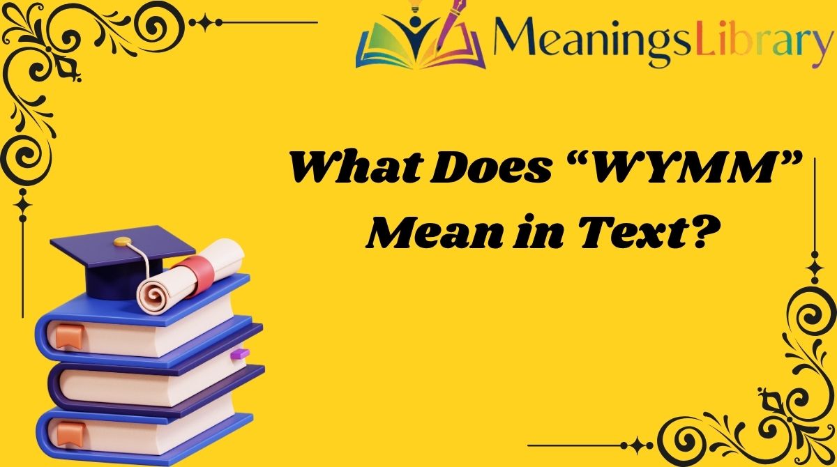 What Does “WYMM” Mean in Text?
