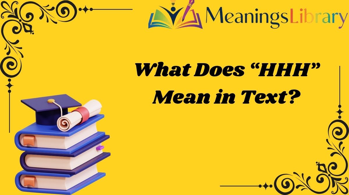 What Does “HHH” Mean in Text?