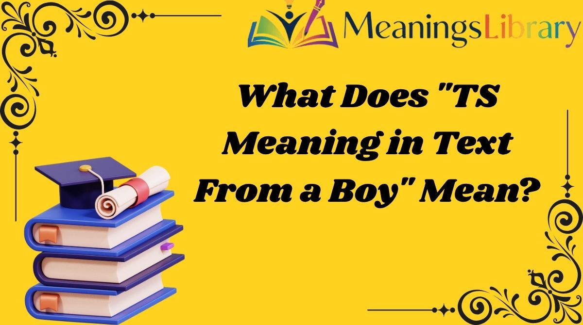 What Does "TS Meaning in Text From a Boy" Mean?