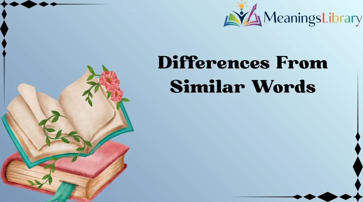 Differences From Similar Words