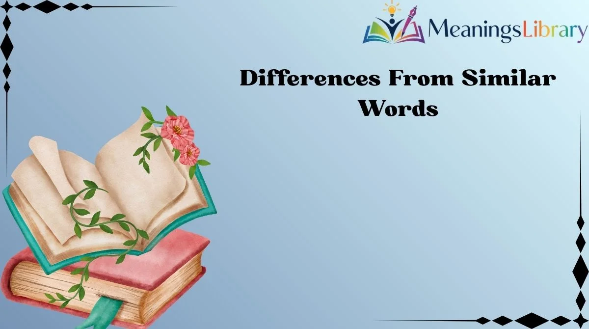 Differences From Similar Words Differences From Similar Words