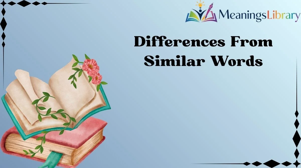 Differences From Similar Words