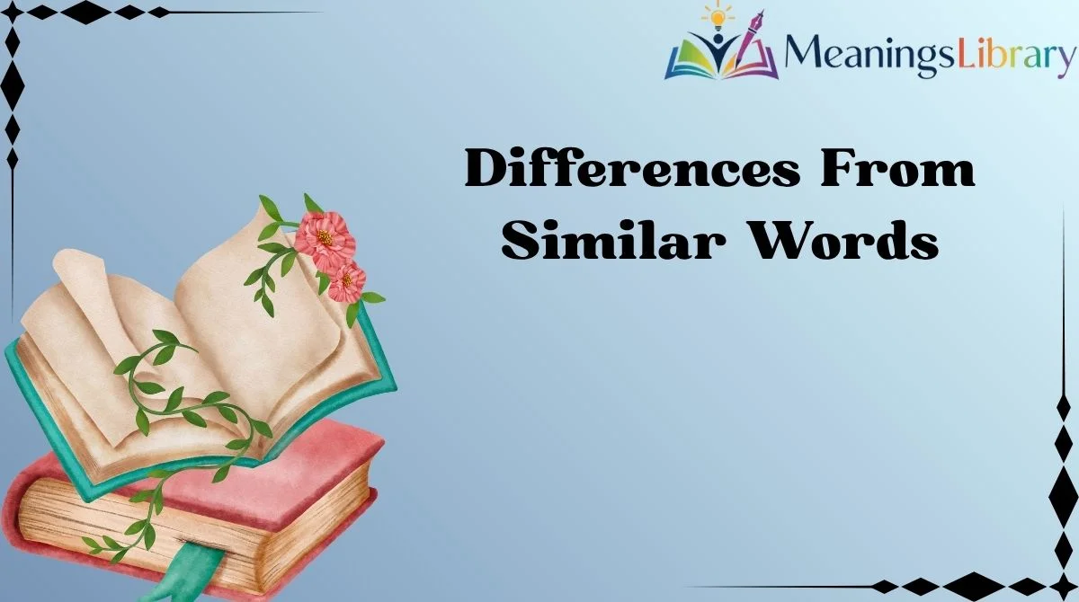 Differences From Similar Words