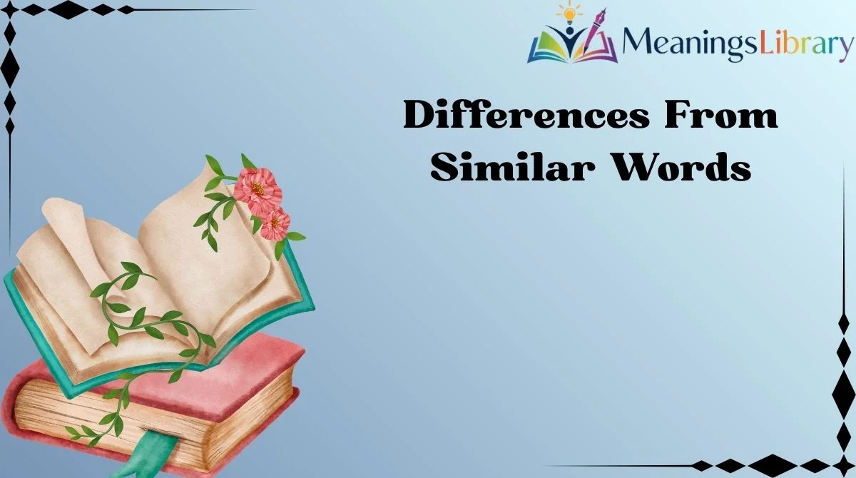 Differences From Similar Words Differences From Similar Words