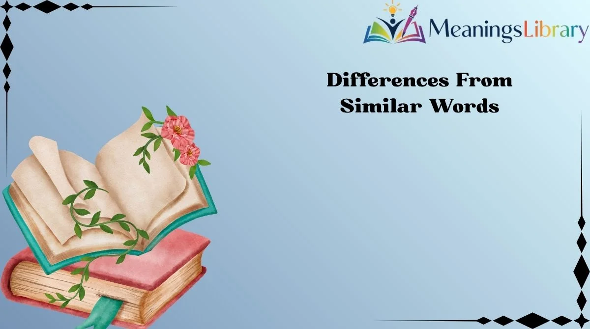 Differences From Similar Words