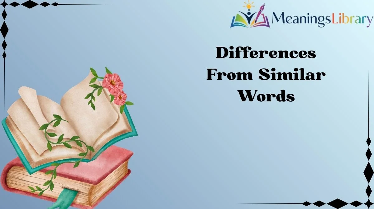 Differences From Similar Words Differences From Similar Words