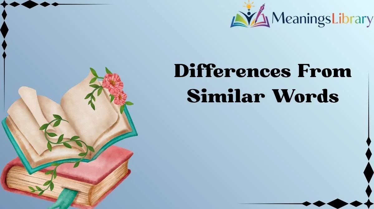 Differences From Similar Words Differences From Similar Words