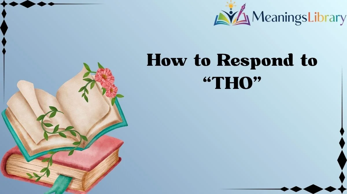 How to Respond to “THO”