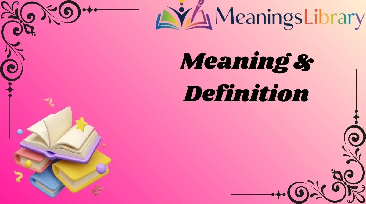 Meaning & Definition Meaning & Definition