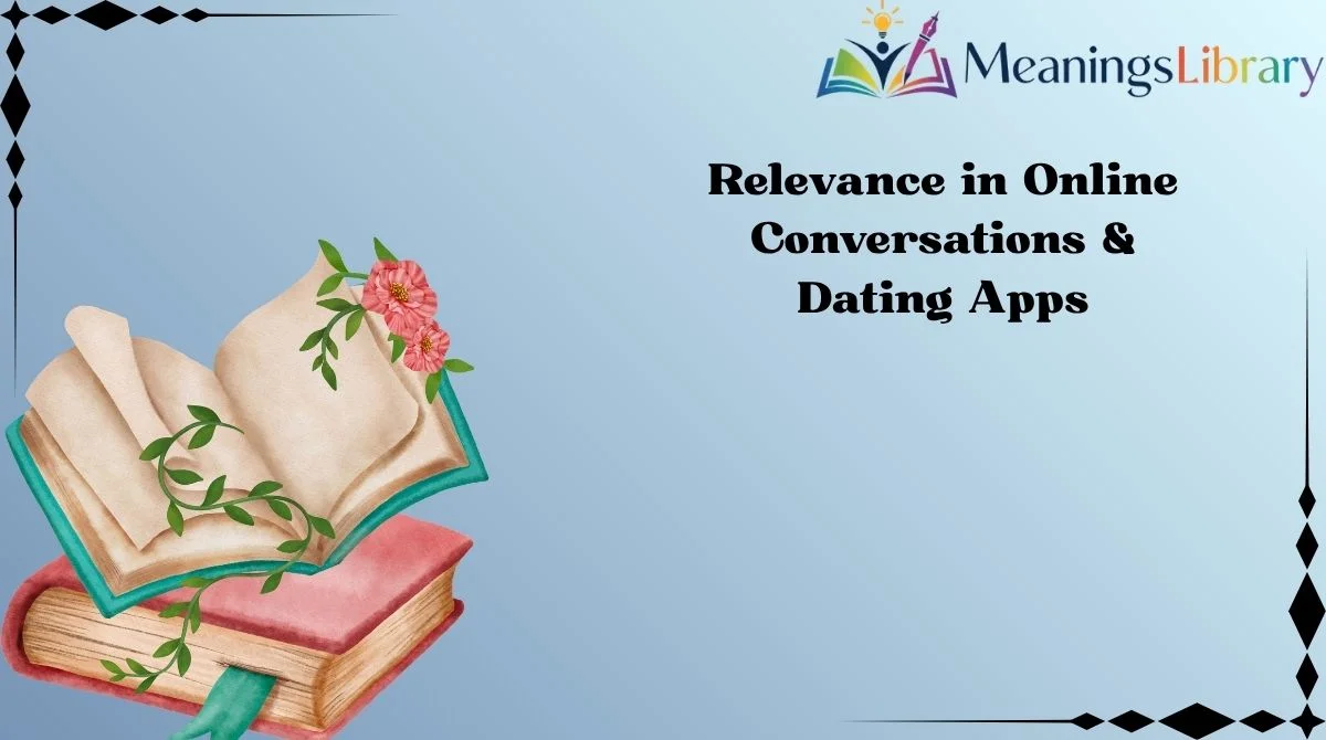 Relevance in Online Conversations & Dating Apps