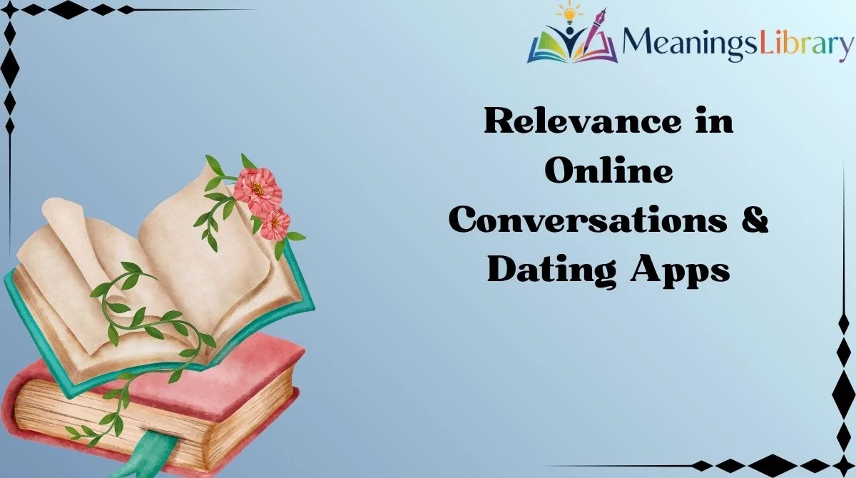 Relevance in Online Conversations & Dating Apps Relevance in Online Conversations & Dating Apps