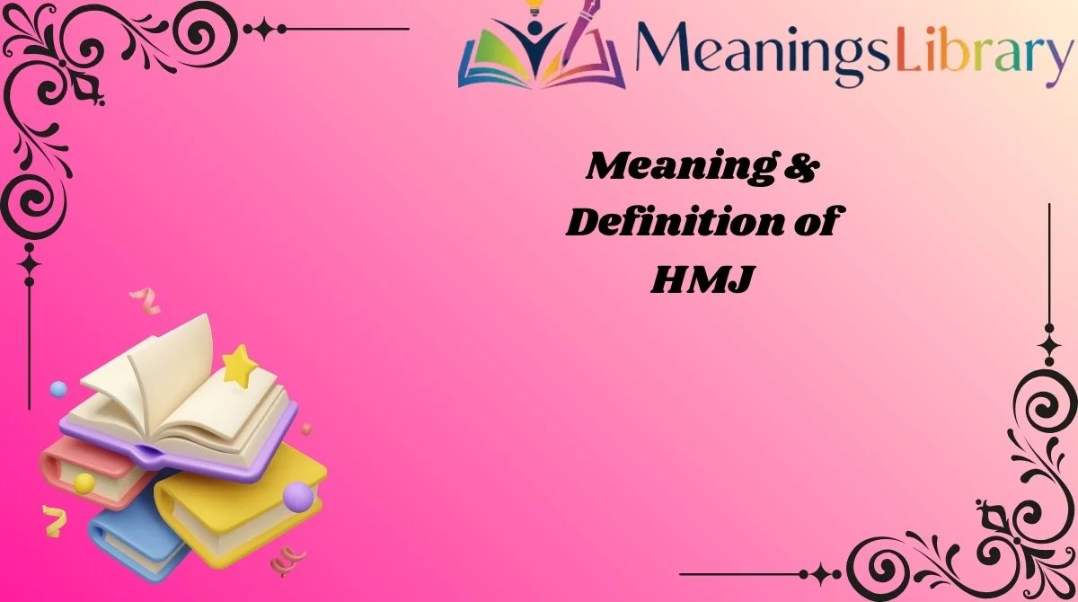 meaning-and-definition-of-hmj meaning-and-definition-of-hmj