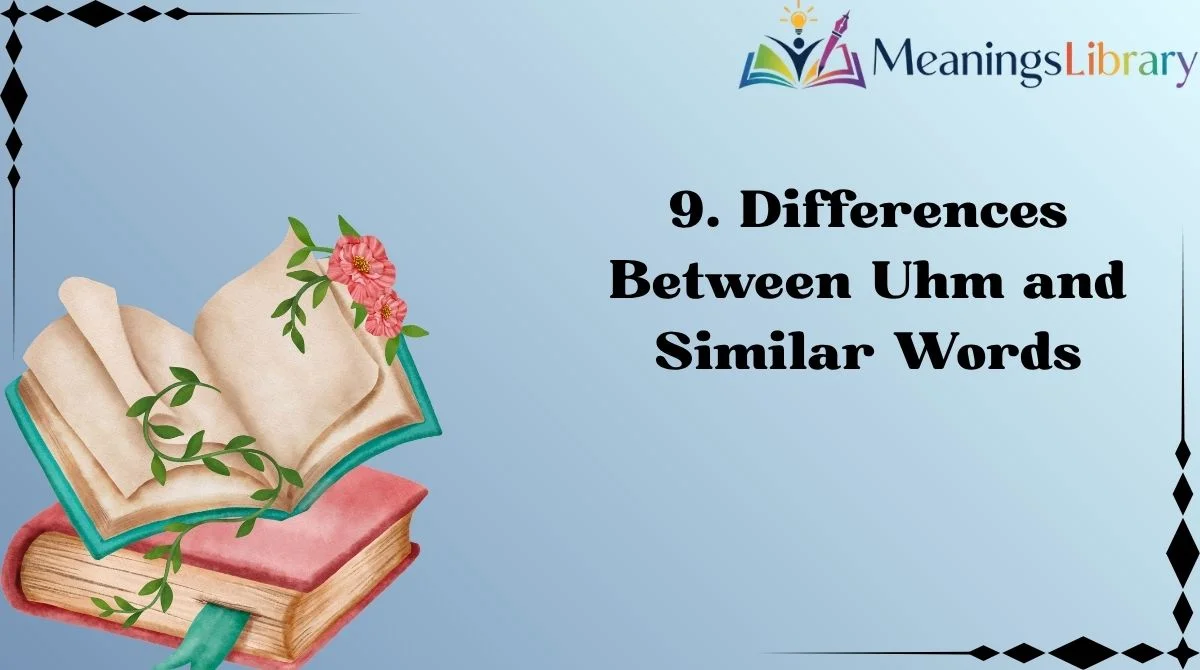 9. Differences Between Uhm and Similar Words 9. Differences Between Uhm and Similar Words
