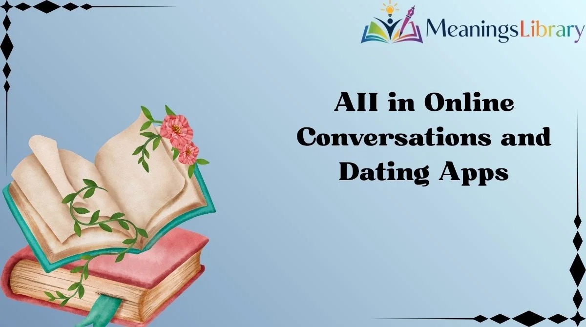 AII in Online Conversations and Dating Apps