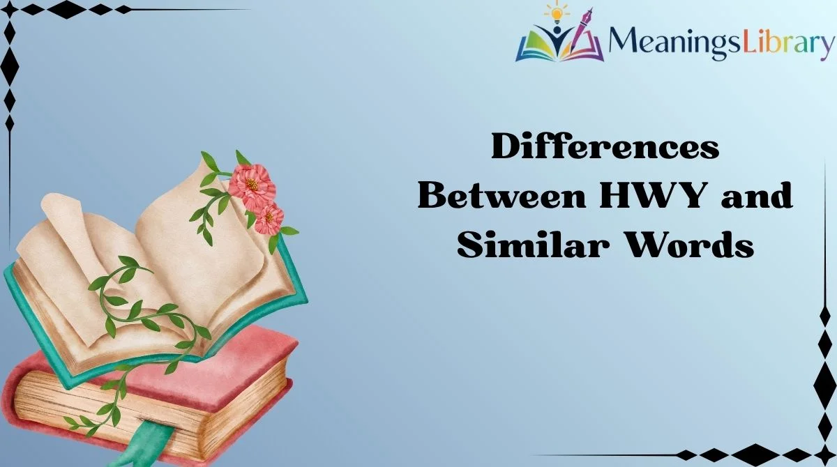 Differences Between HWY and Similar Words Differences Between HWY and Similar Words