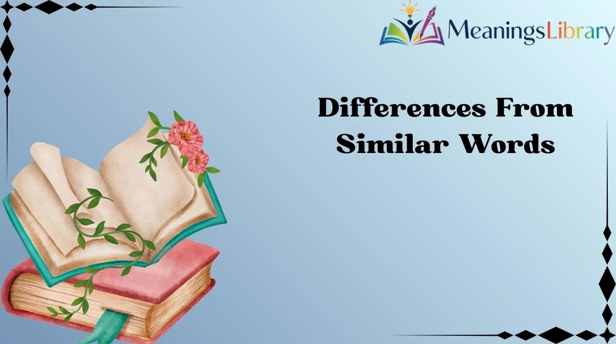Differences From Similar Words