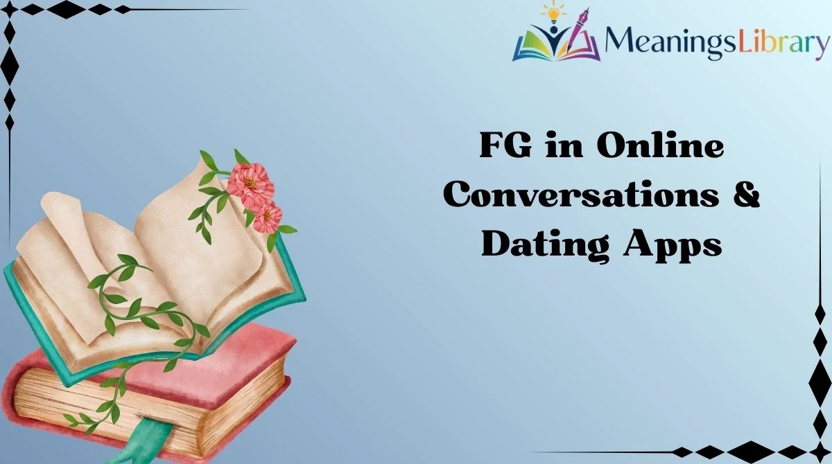 FG in Online Conversations & Dating Apps