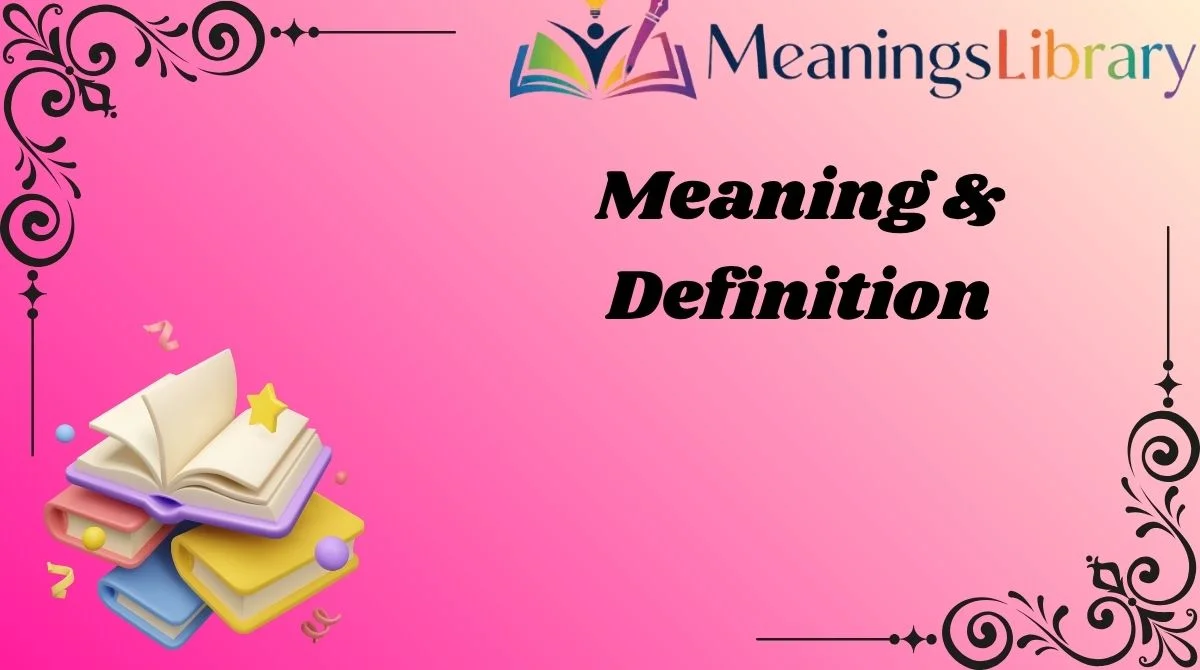 Meaning & Definition Meaning & Definition