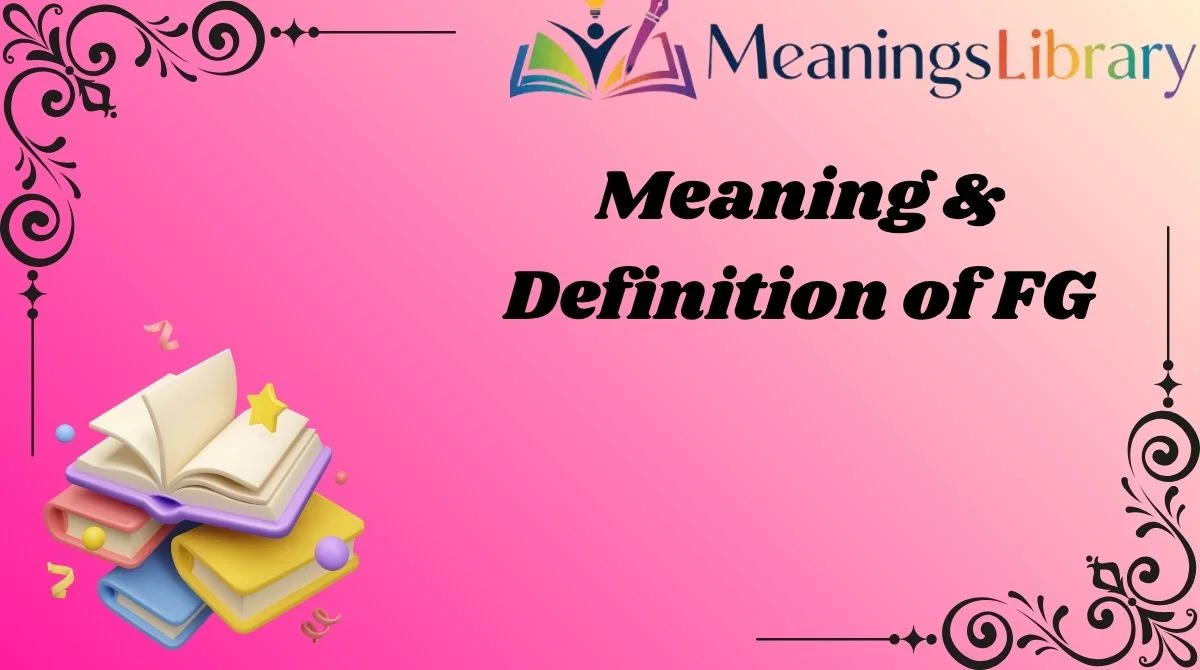 Meaning & Definition of FG