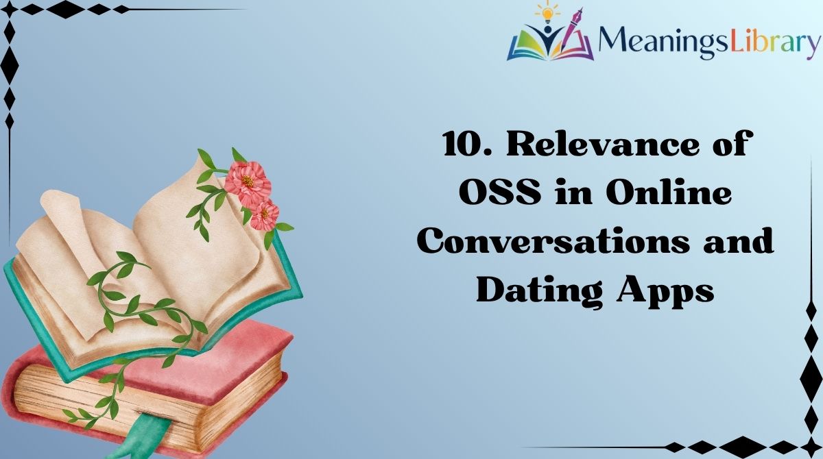 10. Relevance of OSS in Online Conversations and Dating Apps