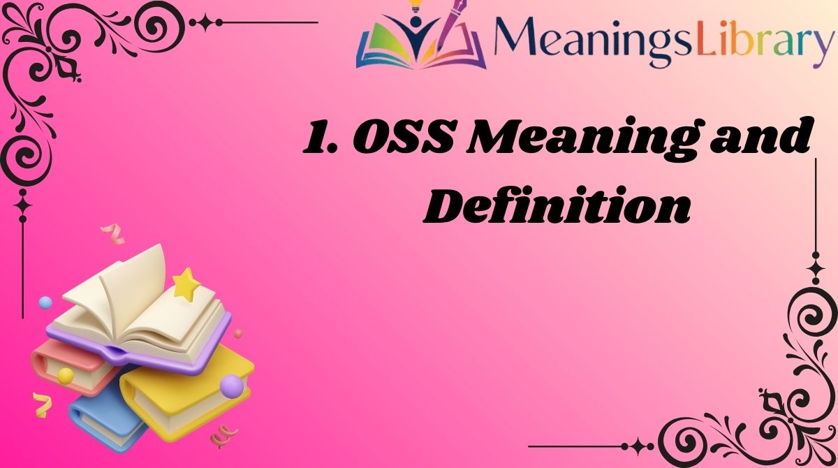 1. OSS Meaning and Definition
