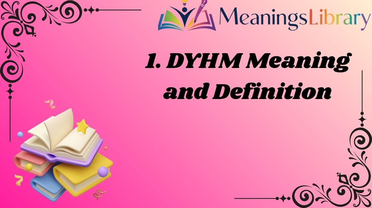 1. DYHM Meaning and Definition